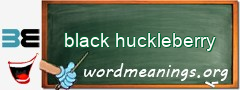 WordMeaning blackboard for black huckleberry